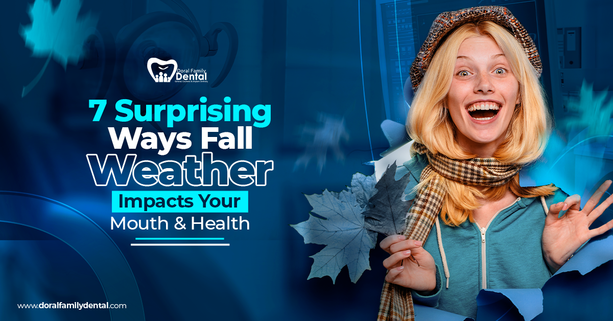 7 Surprising Ways Fall Weather Impacts Your Mouth & Health